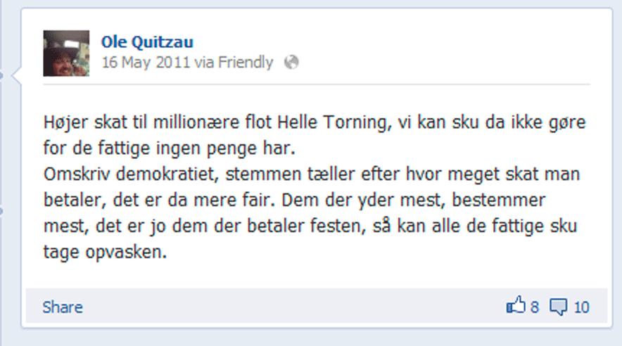 Ole Quitzaus indlæg på Facebook, hvor han blandt andet skriver: &#8220;Højere skat til millionærer. Flot Helle Thorning, vi kan sgu da ikke gøre for, at de fattige ingen penge har.&#8221;