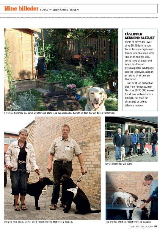 <A href=_http_/www.e-pages.dk/3f/287/58_.html target=_new>Se Preben Christensen flotte billeder fra hans arbejde med førerhunde i Dansk Blindesamfund</A>.