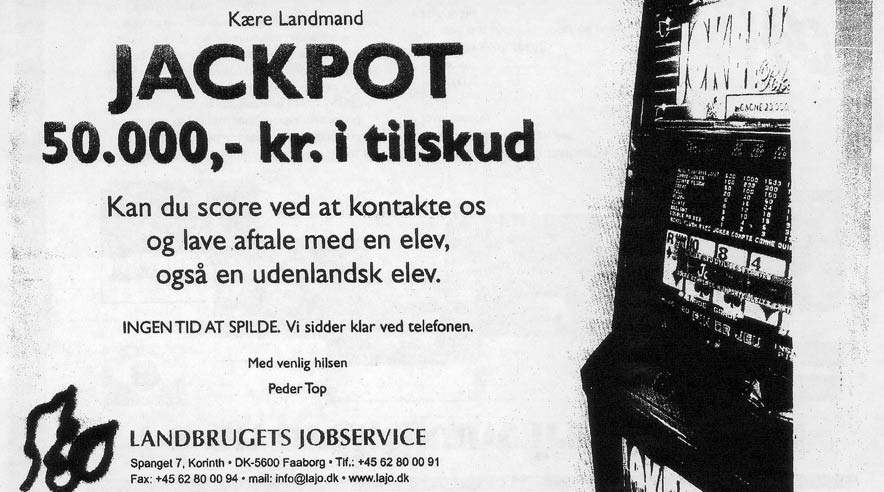 I en reklame lokker jobagent Peder Top med, at landmænd kan score en jackpot på 50.000 kroner for en elev. Nu kan agenten selv se frem til en gevinst på 100.000 offentlige kroner, hvis han får ja til sin ansøgning om godkendelse som praktikvært for to landbrugselever.
 (Foto: Annonce)