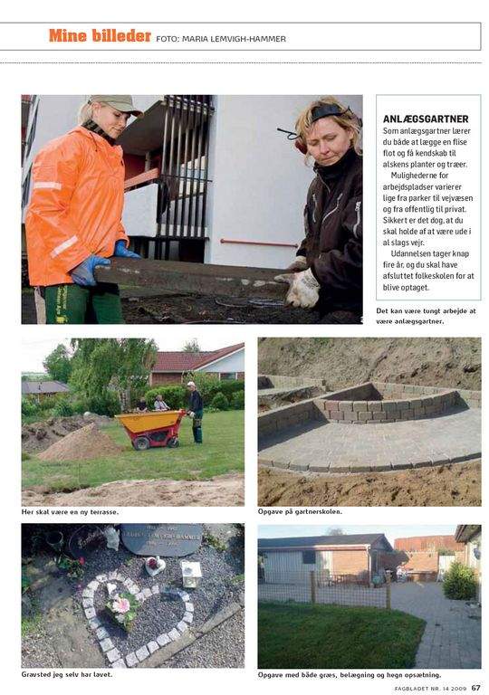 <A href=_http_/www.e-pages.dk/3f/365/66_.html target=_new>Se Maria Lemvigh-Hammers  flotte billeder fra hendes job som anlægsgartner</A>.